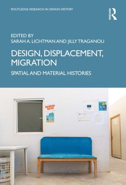 Jilly Traganou, Sarah A. Lichtman - Design, Displacement, Migration, E-bok