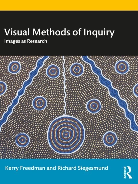 Richard Siegesmund, Kerry Freedman - Visual Methods of Inquiry, E-bok