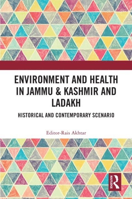 Rais Akhtar - Environment and Health in Jammu & Kashmir and Ladakh, E-bok