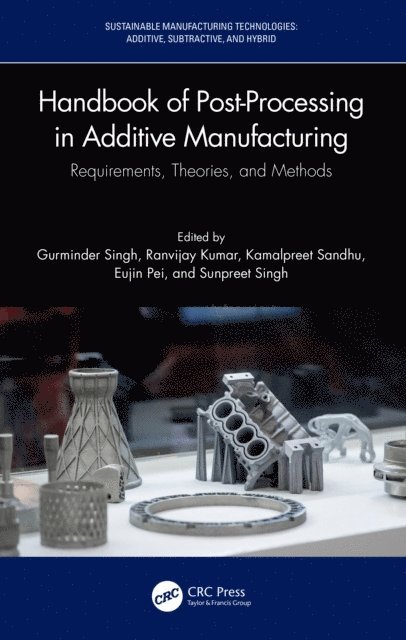 Sunpreet Singh, Eujin Pei, Kamalpreet Sandhu, Ranvijay Kumar, Gurminder Singh - Handbook of Post-Processing in Additive Manufacturing, E-bok