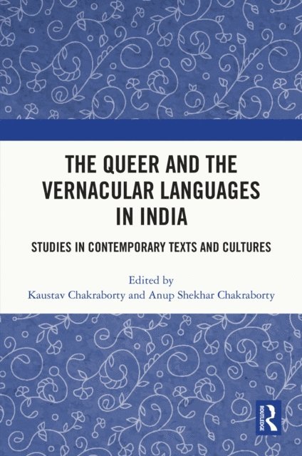 Anup Shekhar Chakraborty, Kaustav Chakraborty - Queer and the Vernacular Languages in India, E-bok