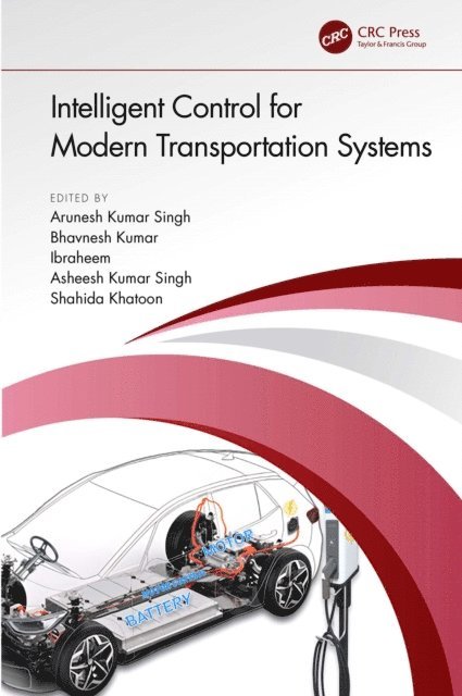 Shahida Khatoon, Asheesh Kumar Singh, Ibraheem, Bhavnesh Kumar, Arunesh Kumar Singh - Intelligent Control for Modern Transportation Systems, E-bok