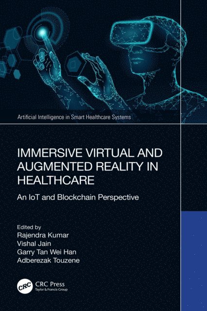 Adberezak Touzene, Garry Tan Wei Han, Vishal Jain, Rajendra Kumar - Immersive Virtual and Augmented Reality in Healthcare, E-bok