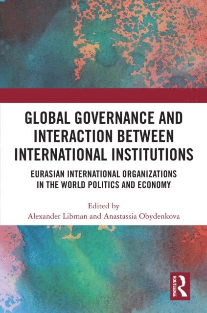 Anastassia Obydenkova, Alexander Libman - Global Governance and Interaction between International Institutions, E-bok