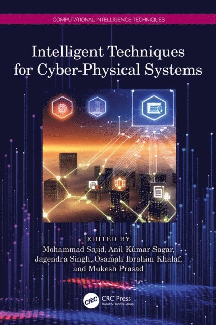 Mukesh Prasad, Osamah Ibrahim Khalaf, Jagendra Singh, Anil Kumar Sagar, Mohammad Sajid - Intelligent Techniques for Cyber-Physical Systems, E-bok