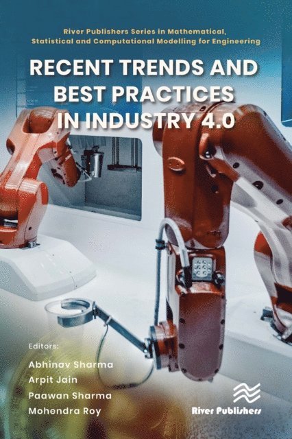Mohendra Roy, Paawan Sharma, Arpit Jain, Abhinav Sharma - Recent Trends and Best Practices in Industry 4.0, E-bok
