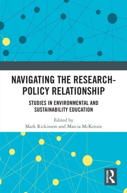 Marcia McKenzie, Mark Rickinson - Navigating the Research-Policy Relationship, E-bok