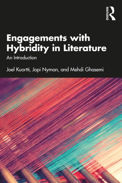 Mehdi Ghasemi, Jopi Nyman, Joel Kuortti - Engagements with Hybridity in Literature, E-bok