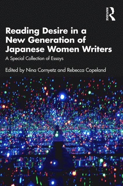 Rebecca Copeland, Nina Cornyetz - Reading Desire in a New Generation of Japanese Women Writers, E-bok
