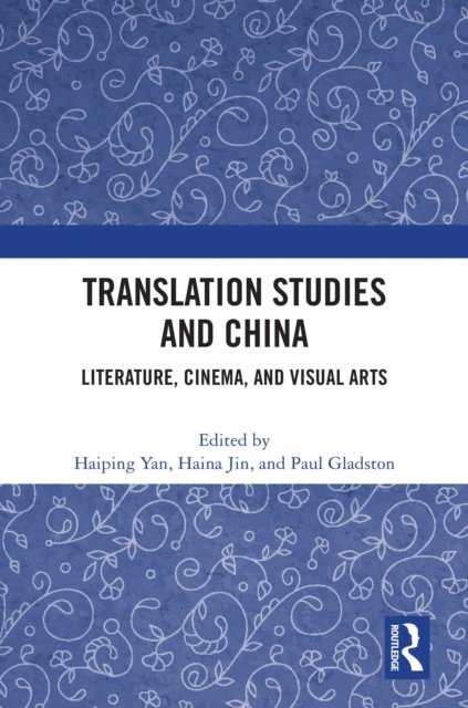 Paul Gladston, Haina Jin, Haiping Yan - Translation Studies and China, E-bok