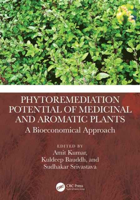 Sudhakar Srivastava, Kuldeep Bauddh, Amit Kumar - Phytoremediation Potential of Medicinal and Aromatic Plants, E-bok