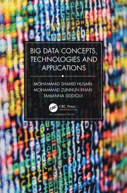 Tamanna Siddiqui, Mohammad Zunnun Khan, Mohammad Shahid Husain - Big Data Concepts, Technologies, and Applications, E-bok