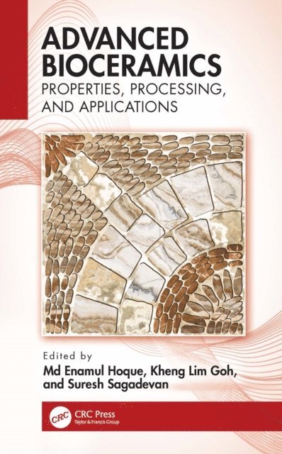 Suresh Sagadevan, Kheng Lim Goh, M. Enamul Hoque - Advanced Bioceramics, E-bok