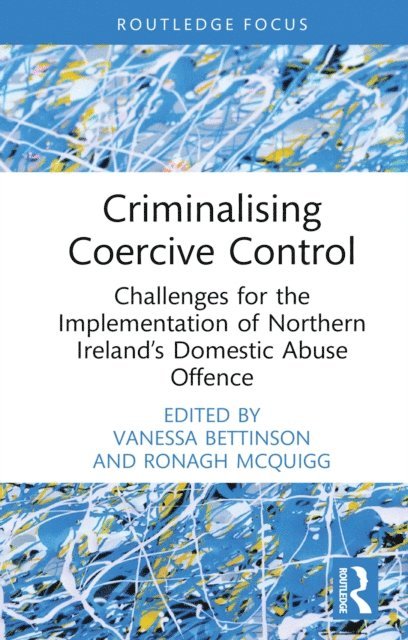 Ronagh McQuigg, Vanessa Bettinson - Criminalising Coercive Control, E-bok