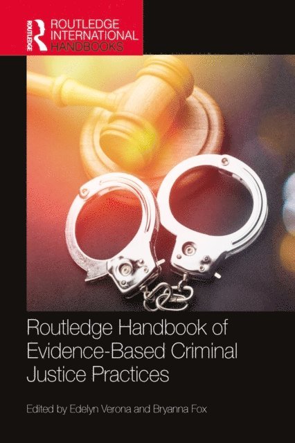 Bryanna Fox, Edelyn Verona - Routledge Handbook of Evidence-Based Criminal Justice Practices, E-bok