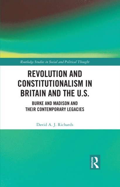 David A. J. Richards - Revolution and Constitutionalism in Britain and the U.S., E-bok