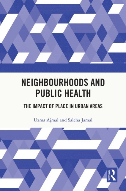 Saleha Jamal, Uzma Ajmal - Neighbourhoods and Public Health, E-bok