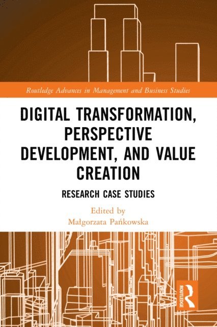Malgorzata Pankowska - Digital Transformation, Perspective Development, and Value Creation, E-bok