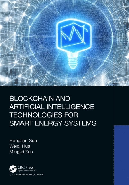 Minglei You, Weiqi Hua, Hongjian Sun - Blockchain and Artificial Intelligence Technologies for Smart Energy Systems, E-bok