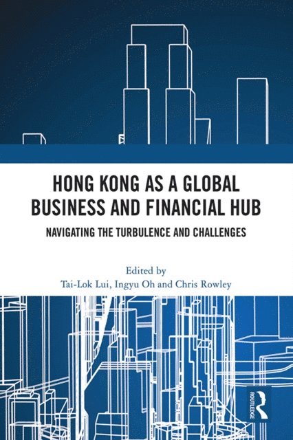 Chris Rowley, Ingyu Oh, Tai-Lok Lui - Hong Kong as a Global Business and Financial Hub, E-bok