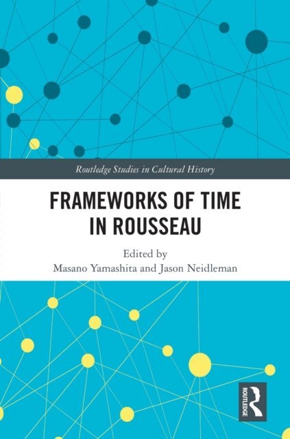 Masano Yamashita, Jason Neidleman - Frameworks of Time in Rousseau, E-bok
