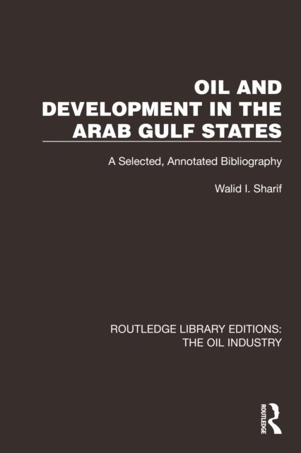 Walid I. Sharif - Oil and Development in the Arab Gulf States, E-bok