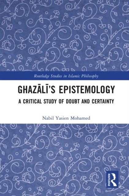 Nabil Yasien Mohamed - Ghazali's Epistemology, E-bok
