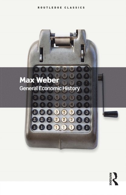 Max Weber - General Economic History, E-bok