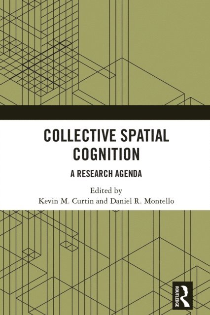 Daniel R. Montello, Kevin Curtin - Collective Spatial Cognition, E-bok