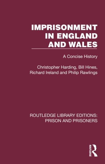 Philip Rawlings, Richard Ireland, Bill Hines, Christopher Harding - Imprisonment in England and Wales, E-bok