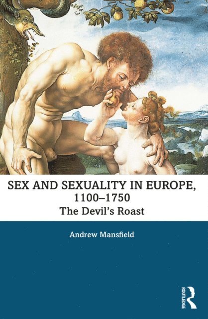 Andrew Mansfield - Sex and Sexuality in Europe, 1100-1750, E-bok