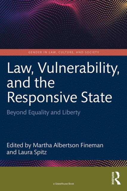 Laura Spitz, Martha Albertson Fineman - Law, Vulnerability, and the Responsive State, E-bok