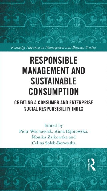Celina Solek-Borowska, Monika Zajkowska, Anna Dabrowska, Piotr Wachowiak - Responsible Management and Sustainable Consumption, E-bok