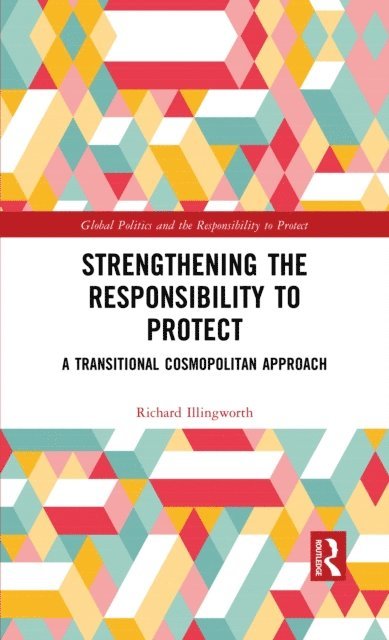 Richard Illingworth - Strengthening the Responsibility to Protect, E-bok