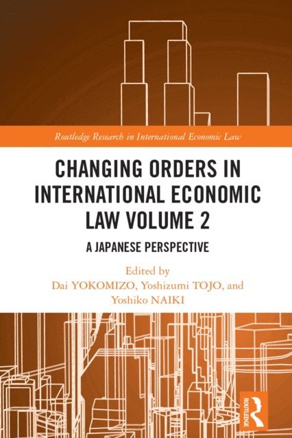 Yoshiko NAIKI, Yoshizumi TOJO, Dai YOKOMIZO - Changing Orders in International Economic Law Volume 2, E-bok. Tillgänglighet: Lägg i varukorg