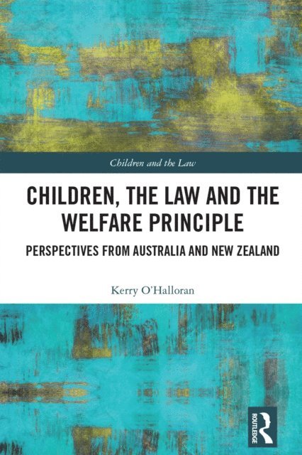 Kerry O'Halloran - Children, the Law and the Welfare Principle, E-bok