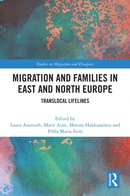Pihla Maria Siim, Marina Hakkarainen, Marit Aure, Laura Assmuth - Migration and Families in East and North Europe, E-bok