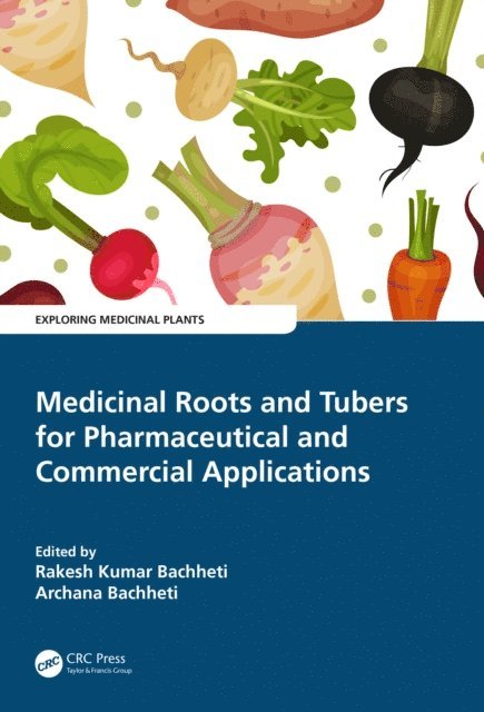 Archana Bachheti, Rakesh Kumar Bachheti - Medicinal Roots and Tubers for Pharmaceutical and Commercial Applications, E-bok