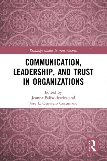 Jose L. Guerrero Cusumano, Joanna Paliszkiewicz - Communication, Leadership and Trust in Organizations, E-bok