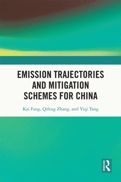 Yiqi Tang, Qifeng Zhang, Kai Fang - Emission Trajectories and Mitigation Schemes for China, E-bok