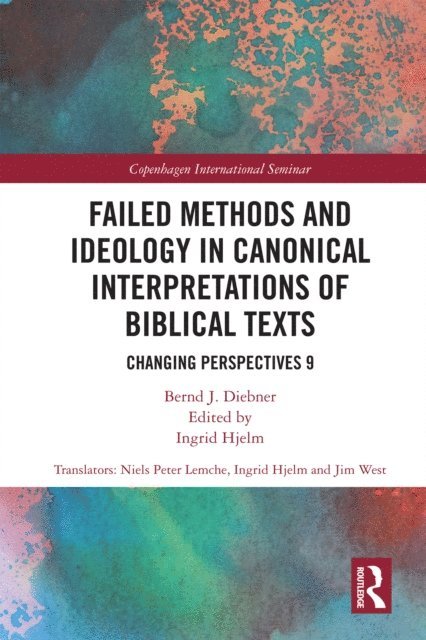 Bernd Diebner, Ingrid Hjelm - Failed Methods and Ideology in Canonical Interpretation of Biblical Texts, E-bok