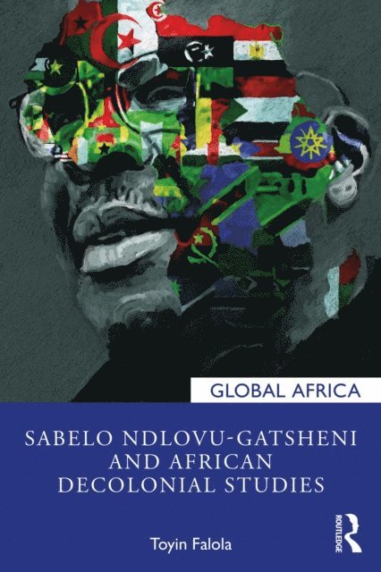 Toyin Falola - Sabelo Ndlovu-Gatsheni and African Decolonial Studies, E-bok