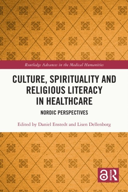 Lisen Dellenborg, Daniel Enstedt - Culture, Spirituality and Religious Literacy in Healthcare, E-bok