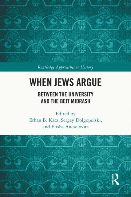 Elisha Ancselovits, Sergey Dolgopolski, Ethan B. Katz - When Jews Argue, E-bok