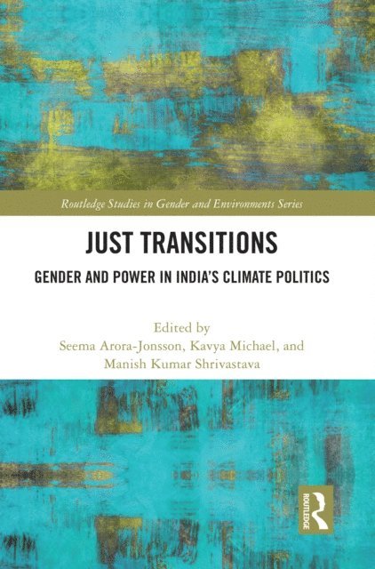 Manish Kumar Shrivastava, Kavya Michael, Seema Arora-Jonsson - Just Transitions, E-bok