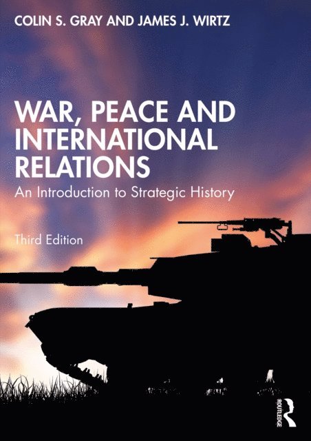 James J. Wirtz, Colin Gray - War, Peace and International Relations, E-bok