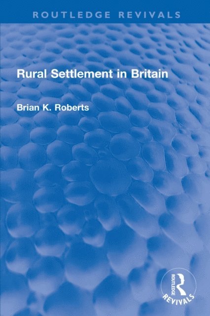 Brian K. Roberts - Rural Settlement in Britain, E-bok