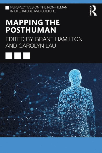 Carolyn Lau, Grant Hamilton - Mapping the Posthuman, E-bok