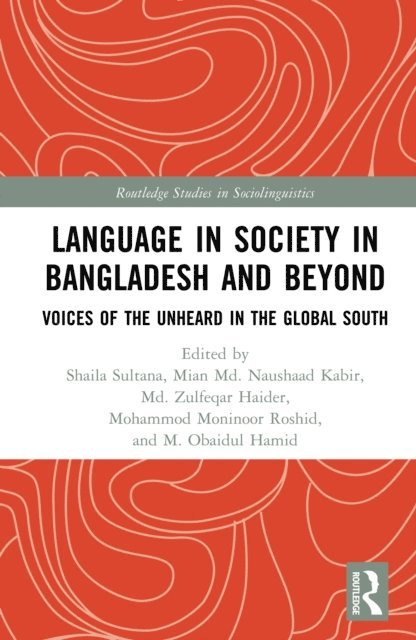 M. Obaidul Hamid, Mohammod Moninoor Roshid, Md. Zulfeqar Haider, Mian Md. Naushaad Kabir, Shaila Sultana - Language in Society in Bangladesh and Beyond, E-bok