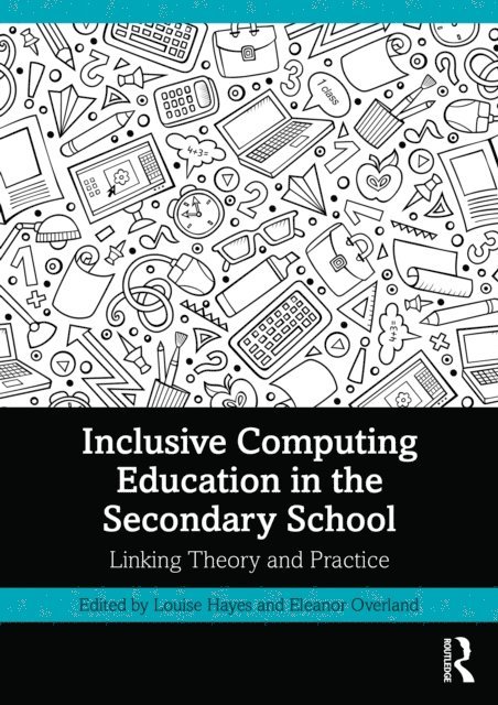 Eleanor Overland, Louise Hayes - Inclusive Computing Education in the Secondary School, E-bok